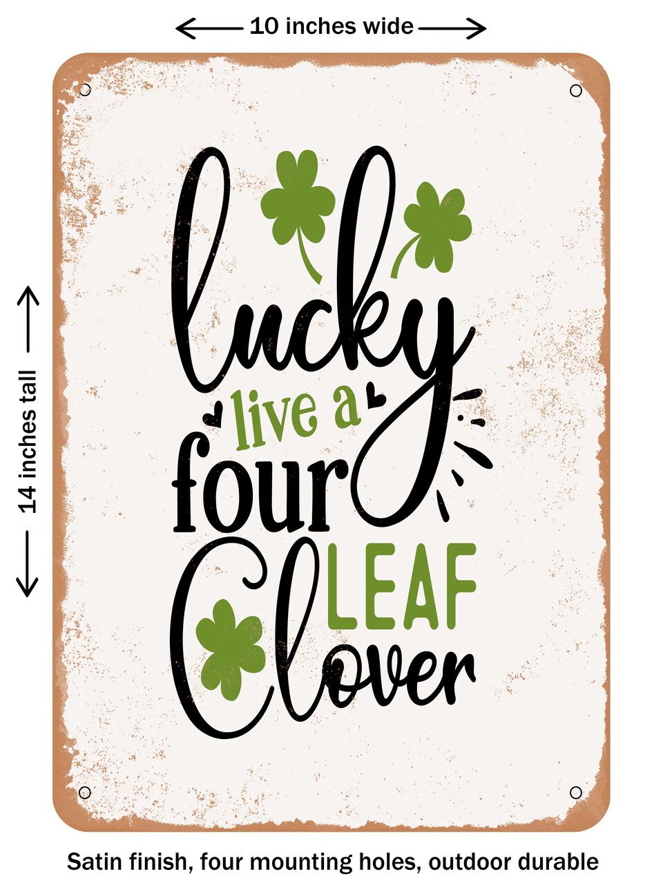 DECORATIVE METAL SIGN - Lucky Live a Four Leaf Clover - Vintage Rusty Look